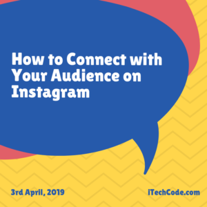 How to Connect with Your Audience on Instagram