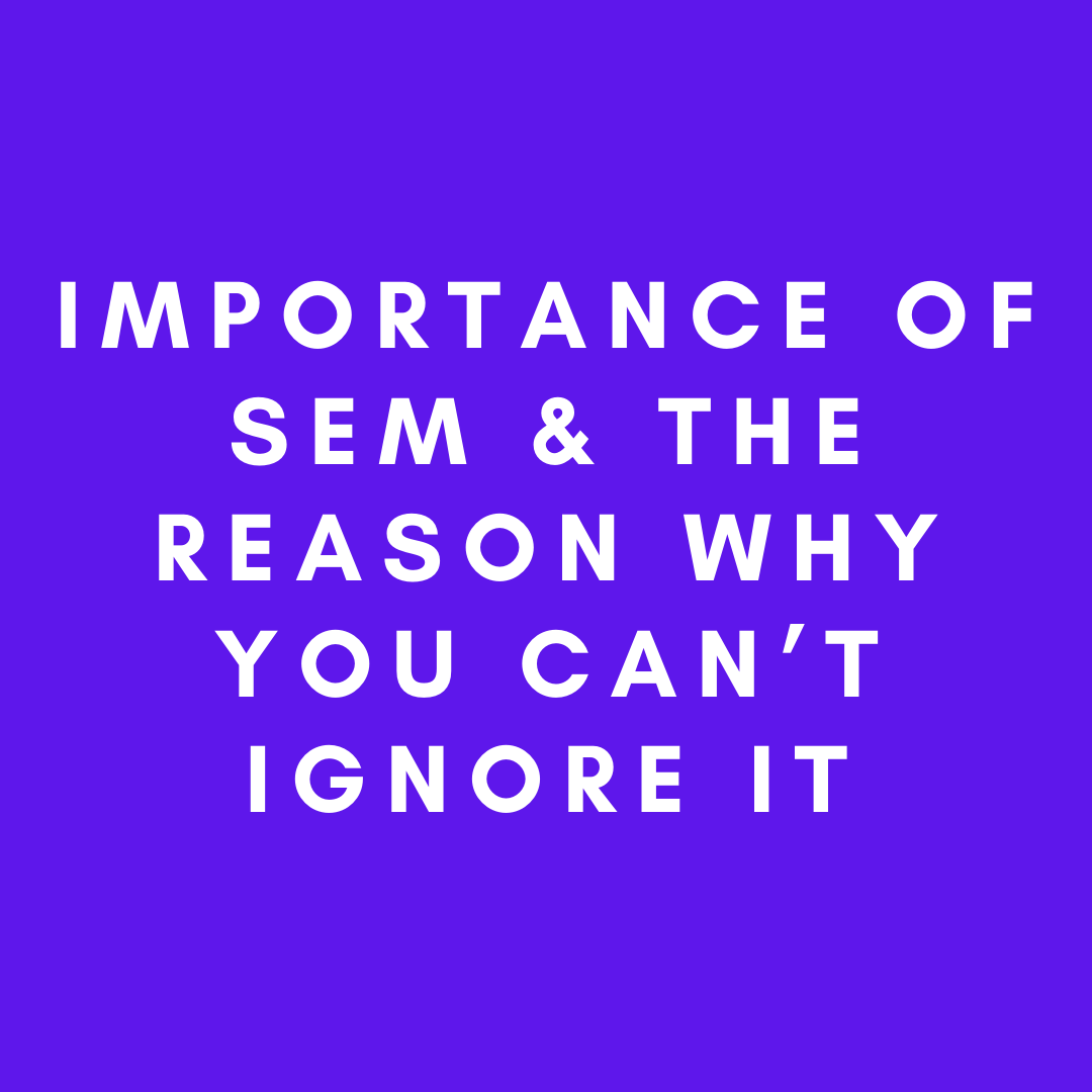 importance-of-sem-the-reason-why-you-can-t-ignore-it