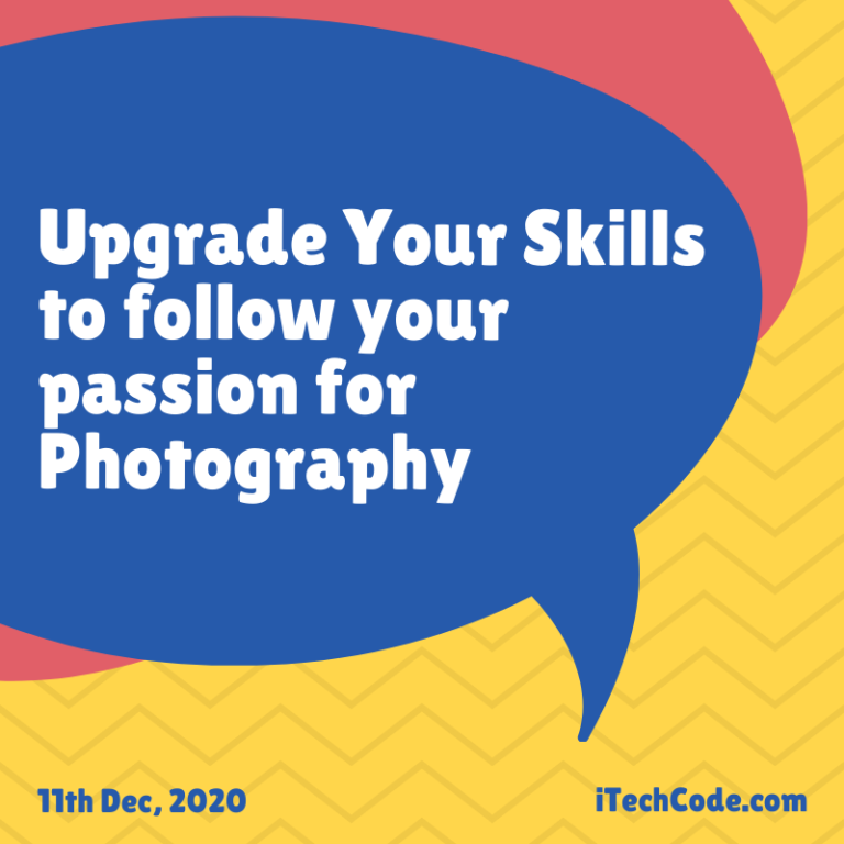 Upgrade Your Skills To Follow Your Passion For Photography